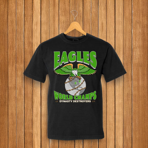 Eagles Dynasty Destroyers World Champs Shirt