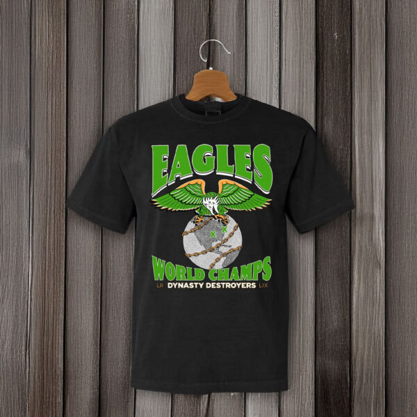 Eagles Dynasty Destroyers World Champs Shirt